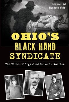 Ohio's Black Hand Syndicate: The Birth of Organized Crime in America - Meyers, David; Walker, Elise Meyers