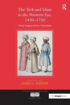 The Turk and Islam in the Western Eye, 1450-1750