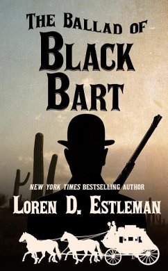 The Ballad of Black Bart - Estleman, Loren D.