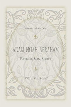 Adam, Noah, Abraham: Father, Son, Spirit - Frost, Rex K.