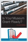 Is Your Museum Grant-Ready?, Second Edition