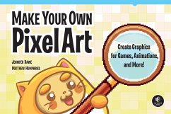 Make Your Own Pixel Art - Dawe, Jennifer;Humphries, Matthew