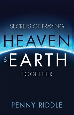 Secrets of Praying Heaven and Earth Together - Riddle, Penny