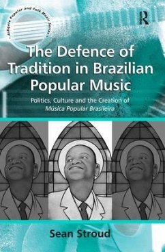 The Defence of Tradition in Brazilian Popular Music - Stroud, Sean