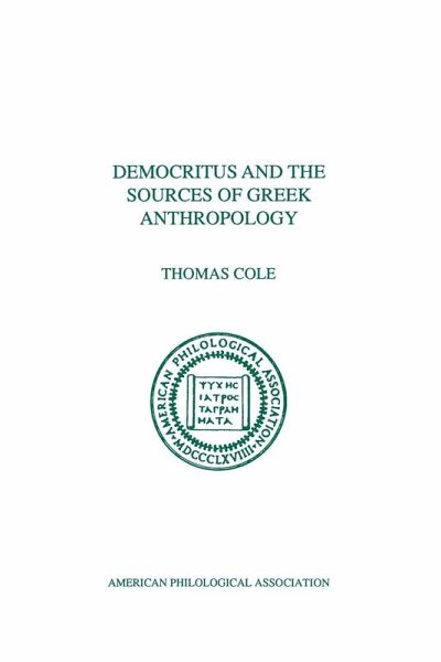 Democritus and the Sources of Greek Anthropology Democritus and the Sources of Greek Anthropology