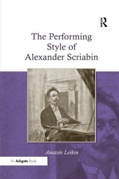 The Performing Style of Alexander Scriabin. Anatole Leikin - Leikin, Anatole