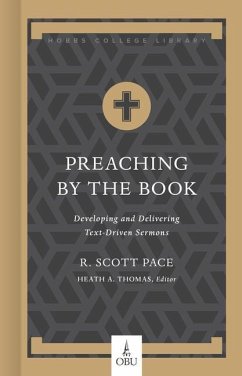 Preaching by the Book: Developing and Delivering Text-Driven Sermons - Pace, R. Scott