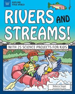 Rivers and Streams!: With 25 Science Projects for Kids - Siegel, Rebecca
