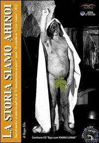 Cover La storia siamo Ahinoi. Diari di musica ed amicizia da 'L'immaginazione al potere' (anni '70) a quella de 'L'ozio creativo' (2012)