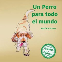 Un perro para todo el mundo (A Dog for Everyone) - Streza, Katrina