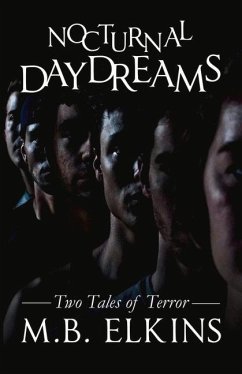 Nocturnal Daydreams: Two Tales of Terror Volume 1 - Elkins, M. B.