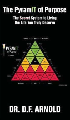 The PyramIT of Purpose: The Secret System to Living the Life You Truly Deserve - Arnold, D. F.