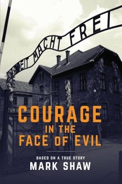 Courage in the Face of Evil - Shaw, Mark