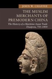 The Muslim Merchants of Premodern China - Chaffee, John W