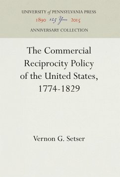 Cover The Commercial Reciprocity Policy of the United States, 1774-1829
