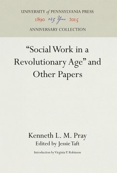 Social Work in a Revolutionary Age and Other Papers - Pray, Kenneth L. M.