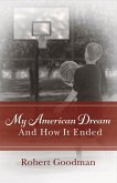 My American Dream and How It Ended: Volume 1