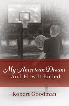 My American Dream and How It Ended: Volume 1 - Goodman, Robert