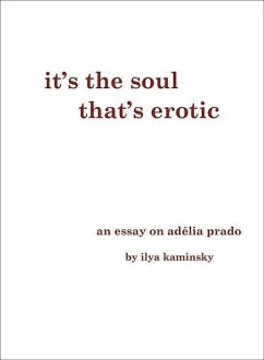 It's the Soul That's Erotic: An Essay on Adelia Prado - Kaminsky, Ilya