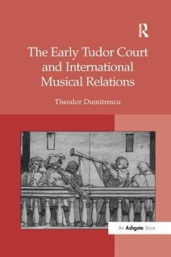 The Early Tudor Court and International Musical Relations - Dumitrescu, Theodor