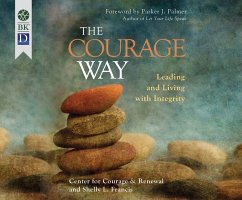 The Courage Way: Leading and Living with Integrity - The Center for Courage &. Renewal; Francis, Shelly