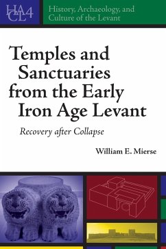 Temples and Sanctuaries from the Early Iron Age Levant - Mierse, William E.