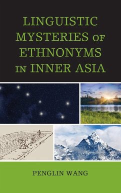 Linguistic Mysteries of Ethnonyms in Inner Asia - Wang, Penglin