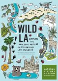 Wild La: Explore the Amazing Nature in and Around Los Angeles