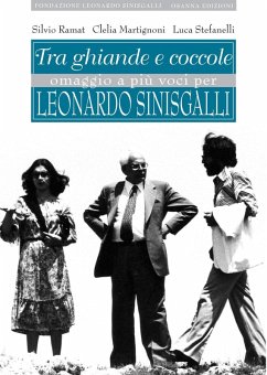 Tra ghiande e coccole. Omaggio a più voci per Leonardo Sinisgalli - Ramat, Silvio; Martignoni, Clelia; Stefanelli, Luca Tra ghiande e coccole. Omaggio a più voci per Leonardo Sinisgalli - Ramat, Silvio; Martignoni, Clelia; Stefanelli, Luca
