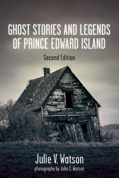 Ghost Stories and Legends of Prince Edward Island - Watson, Julie V