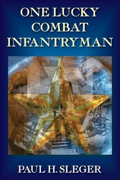 One Lucky Combat Infantryman - Sleger, Paul H.