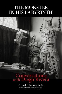 Conversations with Diego Rivera: The Monster in His Labyrinth - Pena, Alfredo Cardona