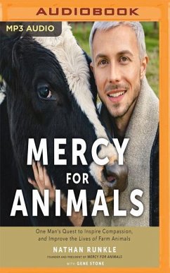 Mercy for Animals: One Man's Quest to Inspire Compassion and Improve the Lives of Farm Animals - Stone, Gene; Runkle, Nathan