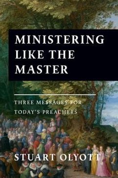 Ministering Like the Master: Three Messages for Today's Preachers - Olyott, Stuart