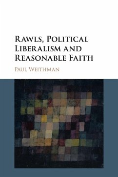 Rawls, Political Liberalism and Reasonable Faith - Weithman, Paul