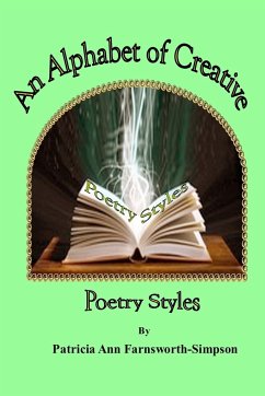 An Alphabet of Creative Poetry Styles - Farnsworth-Simpson, Patricia Ann