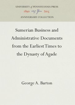 Sumerian Business and Administrative Documents from the Earliest Times to the Dynasty of Agade - Barton, George A.