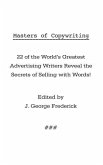 Masters of Copywriting: 22 of the World's Greatest Advertising Writers Reveal the Secrets of Selling with Words!