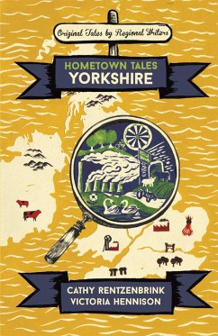 Hometown Tales: Yorkshire - Rentzenbrink, Cathy; Hennison, Victoria