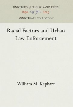 Racial Factors and Urban Law Enforcement - Kephart, William M.