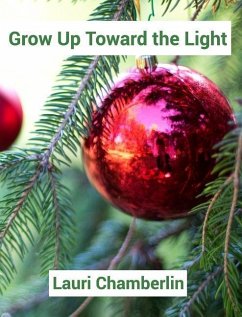 Grow Up Toward the Light - Chamberlin, Lauri