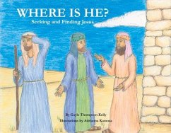 Where Is He?: Seeking and Finding Jesus Volume 1 - Kelly, Gayle