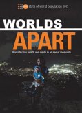 State of World Population 2017: Worlds Apart - Reproductive Health and Rights in an Age of Inequality