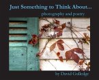 Just Something to Think About: Photography and Poetry