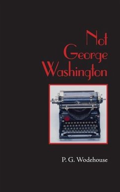 Not George Washington, Large-Print Edition - Wodehouse, P. G.