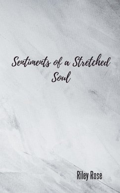 Sentiments of a Stretched Soul - Rose, Riley