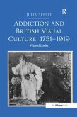 Addiction and British Visual Culture, 1751 1919