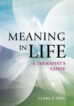 Meaning in Life: A Therapist's Guide - Hill, Clara E.