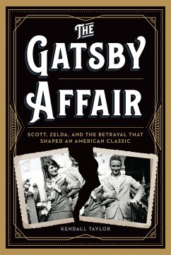 The Gatsby Affair: Scott, Zelda, and the Betrayal That Shaped an American Classic - Taylor, Kendall
