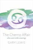 The Chemo Affair: When Cancer Strikes a Marriage Volume 1